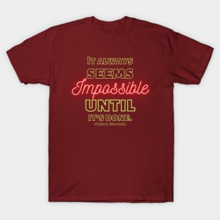 It Always Seems Impossible T-Shirt